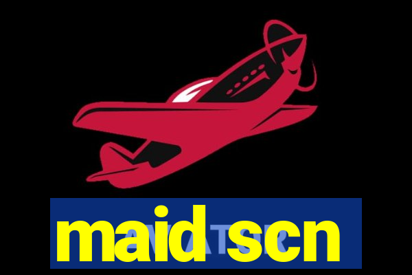 maid scn